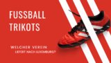 Bundesliga Fussballtrikots – welcher Verein liefert nach Luxemburg