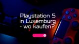 Playstation 5 in Luxemburg kaufen